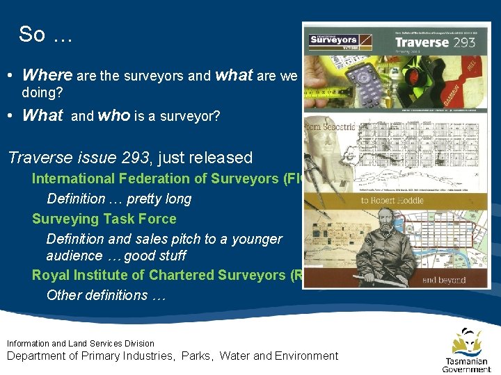 So … • Where are the surveyors and what are we doing? • What So … • Where are the surveyors and what are we doing? • What