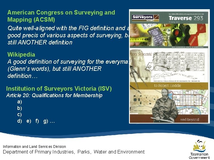 American Congress on Surveying and Mapping (ACSM) Quite well-aligned with the FIG definition and American Congress on Surveying and Mapping (ACSM) Quite well-aligned with the FIG definition and