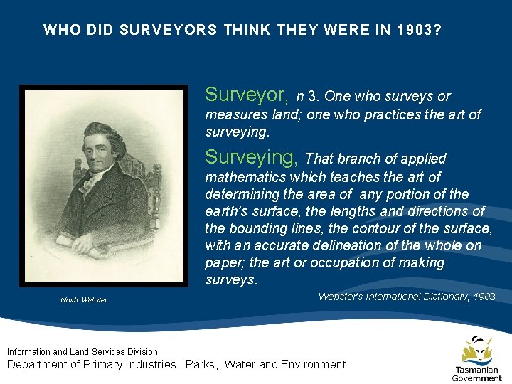 WHO DID SURVEYORS THINK THEY WERE IN 1903? Surveyor, n 3. One who surveys WHO DID SURVEYORS THINK THEY WERE IN 1903? Surveyor, n 3. One who surveys