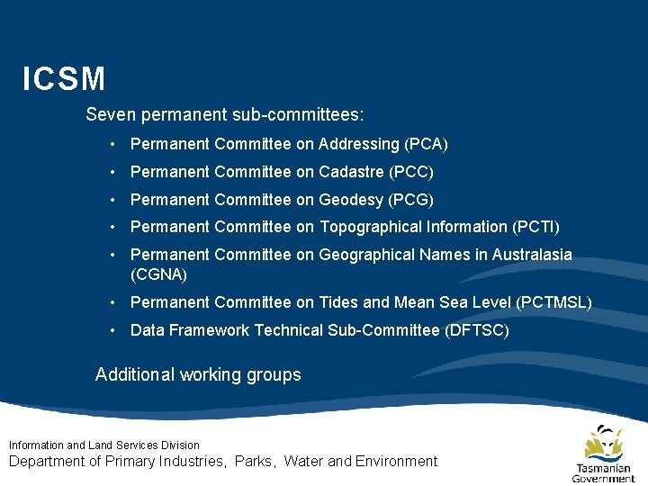 ICSM Seven permanent sub-committees: • Permanent Committee on Addressing (PCA) • Permanent Committee on ICSM Seven permanent sub-committees: • Permanent Committee on Addressing (PCA) • Permanent Committee on