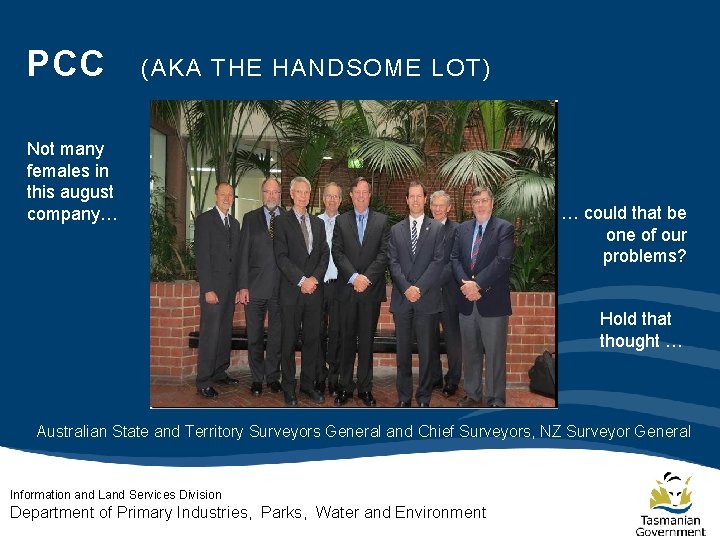 PCC (AKA THE HANDSOME LOT) Not many females in this august company… … could PCC (AKA THE HANDSOME LOT) Not many females in this august company… … could