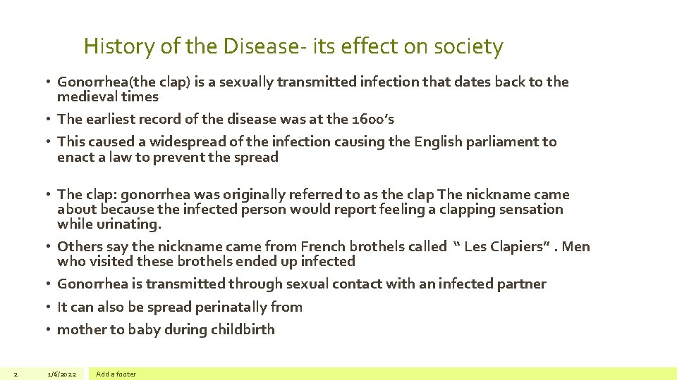 History of the Disease- its effect on society • Gonorrhea(the clap) is a sexually