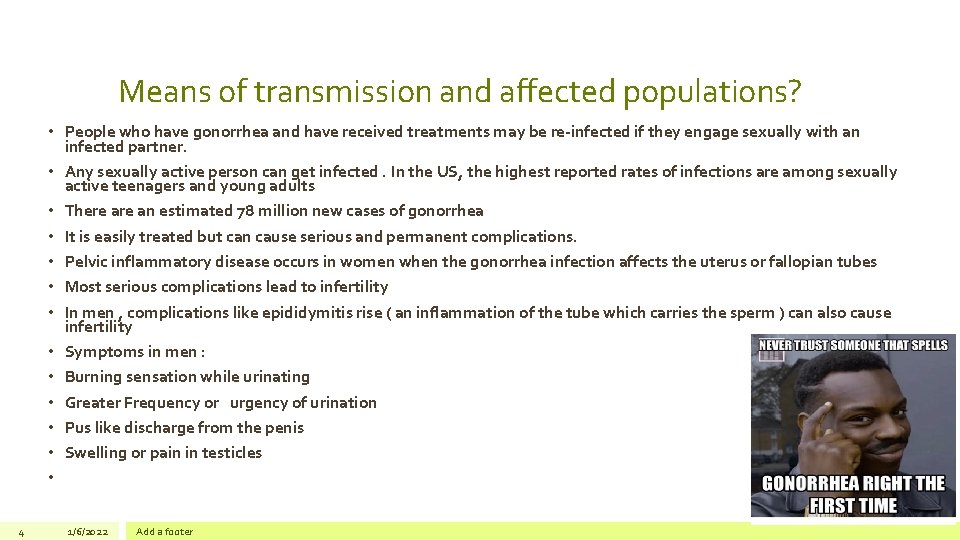 Means of transmission and affected populations? • People who have gonorrhea and have received