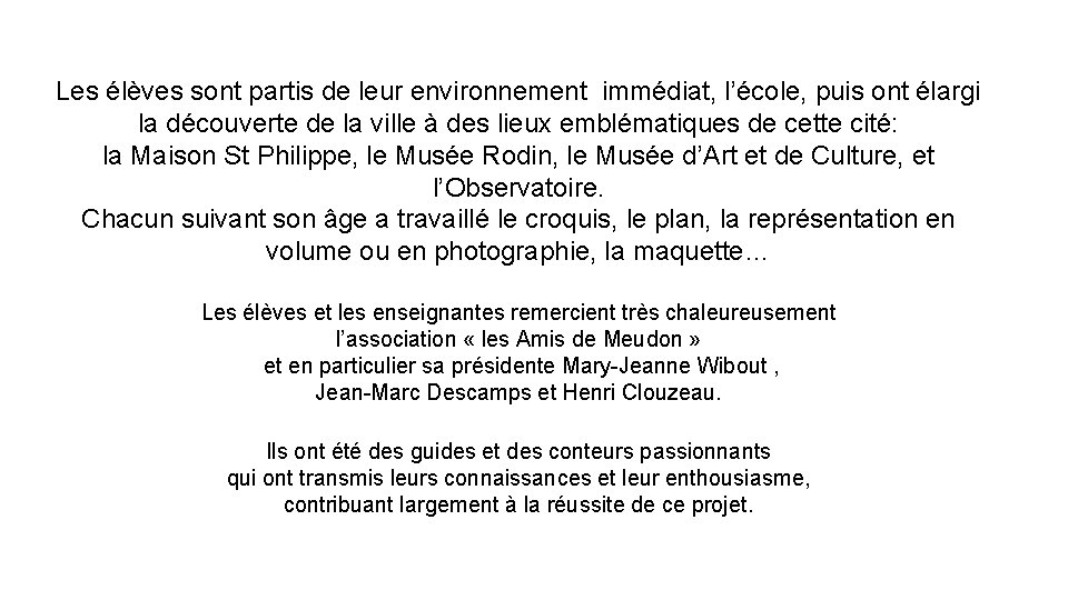 Les élèves sont partis de leur environnement immédiat, l’école, puis ont élargi la découverte