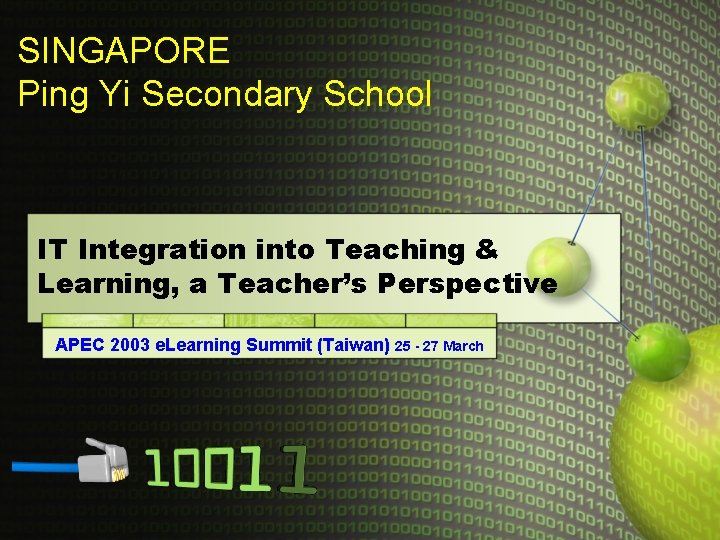 SINGAPORE Ping Yi Secondary School IT Integration into Teaching & Learning, a Teacher’s Perspective