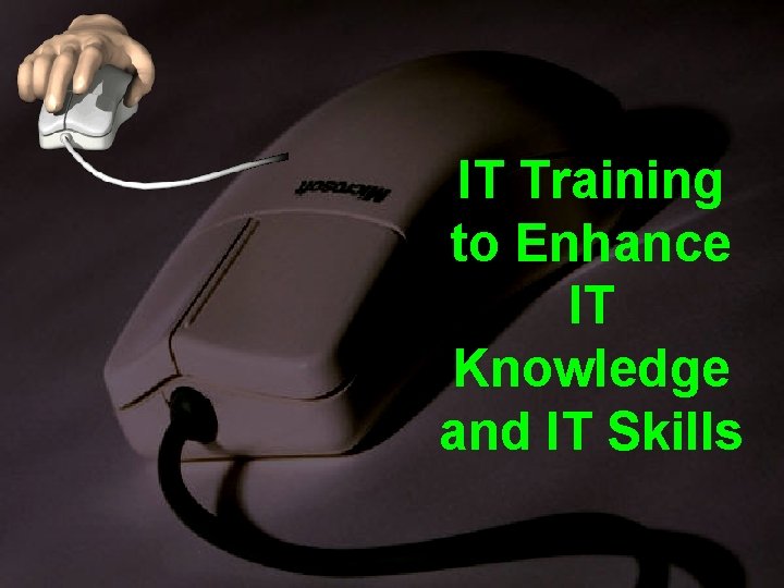 IT Training to Enhance IT Knowledge and IT Skills 