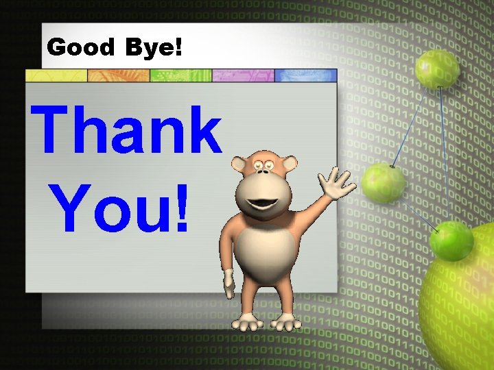 Good Bye! Thank You! 