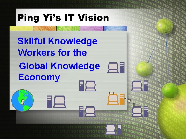 Ping Yi’s IT Vision Skilful Knowledge Workers for the Global Knowledge Economy 