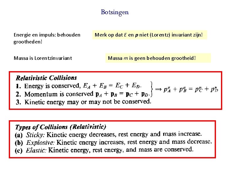 Botsingen Energie en impuls: behouden grootheden! Massa is Lorentzinvariant 06 January 2022 Merk op