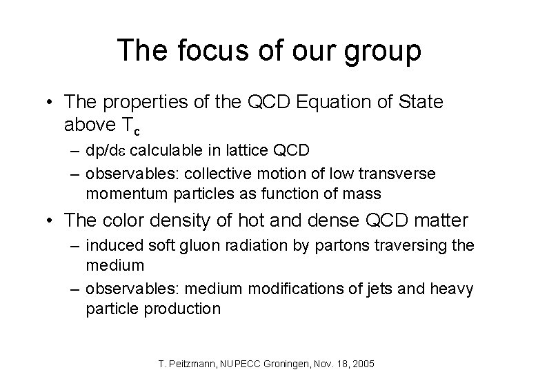 The focus of our group • The properties of the QCD Equation of State