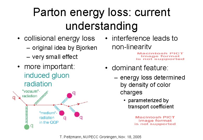 Parton energy loss: current understanding • collisional energy loss – original idea by Bjorken