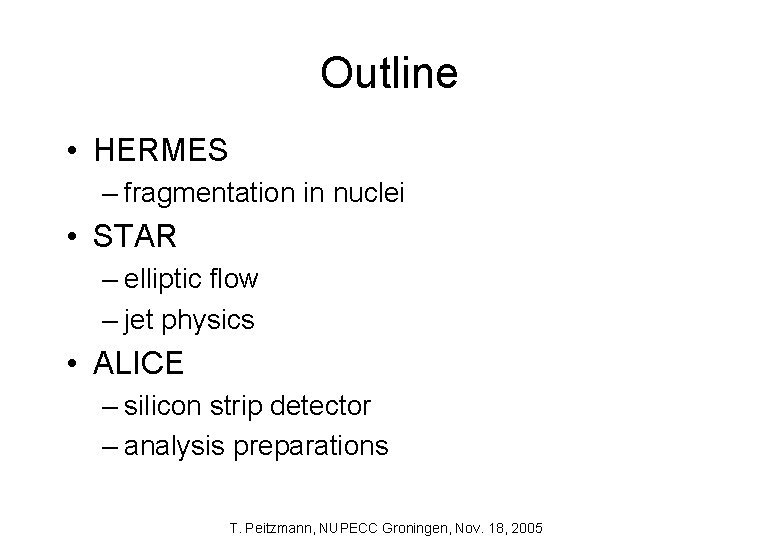 Outline • HERMES – fragmentation in nuclei • STAR – elliptic flow – jet