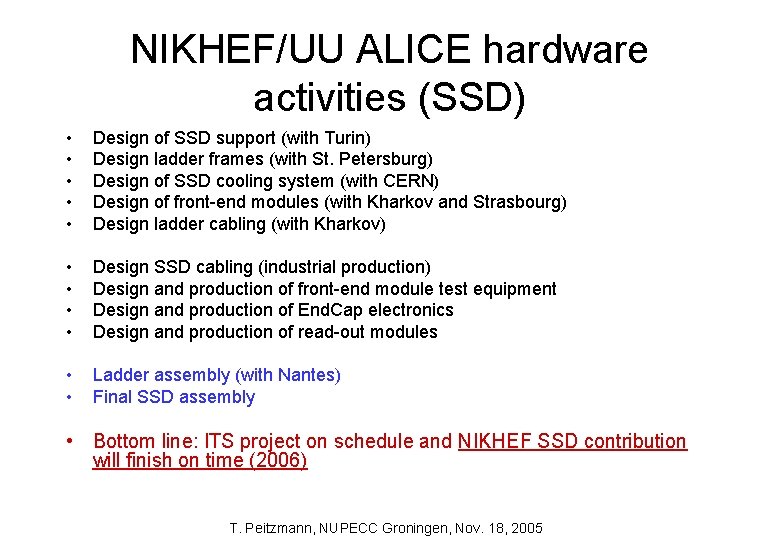 NIKHEF/UU ALICE hardware activities (SSD) • • • Design of SSD support (with Turin)