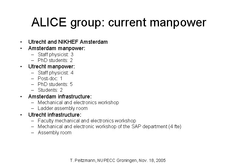 ALICE group: current manpower • • Utrecht and NIKHEF Amsterdam manpower: – Staff physicist: