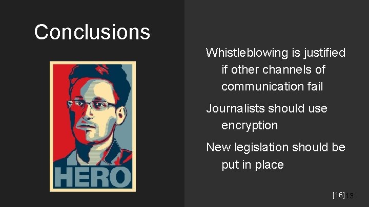 Conclusions Whistleblowing is justified if other channels of communication fail Journalists should use encryption