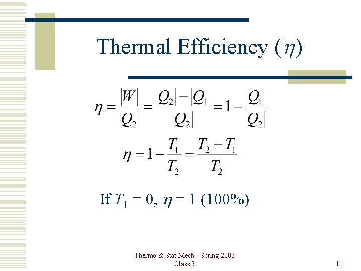 Thermal Efficiency (h) If T 1 = 0, h = 1 (100%) Thermo &