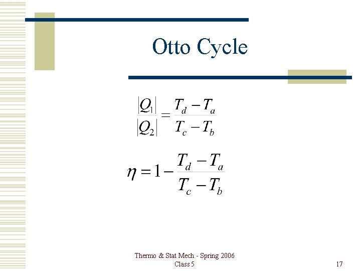 Otto Cycle Thermo & Stat Mech - Spring 2006 Class 5 17 