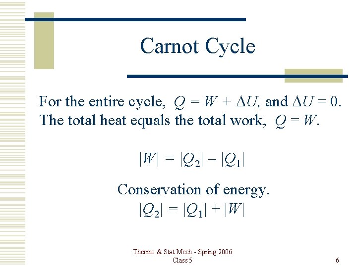 Carnot Cycle For the entire cycle, Q = W + DU, and DU =