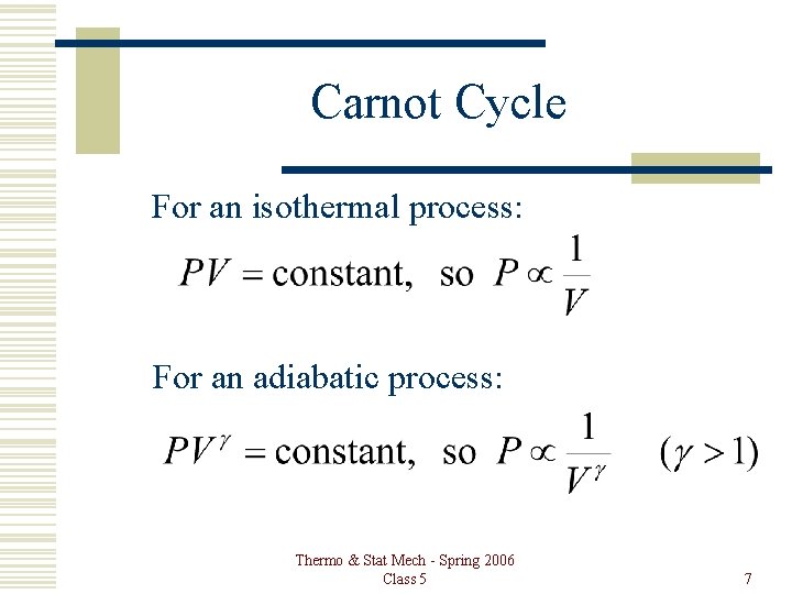 Carnot Cycle For an isothermal process: For an adiabatic process: Thermo & Stat Mech