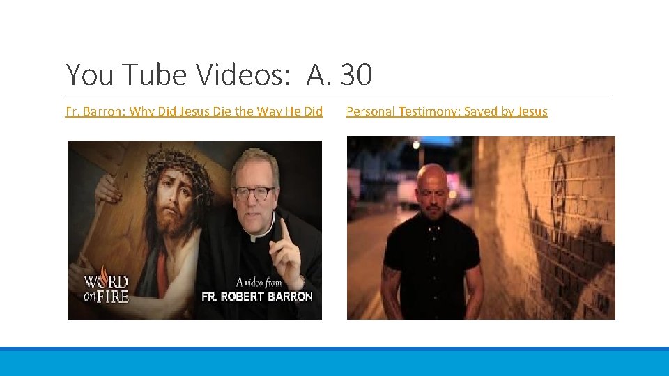 You Tube Videos: A. 30 Fr. Barron: Why Did Jesus Die the Way He