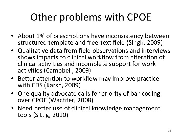 Other problems with CPOE • About 1% of prescriptions have inconsistency between structured template