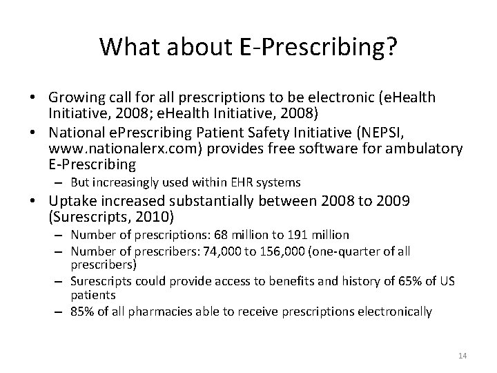 What about E-Prescribing? • Growing call for all prescriptions to be electronic (e. Health