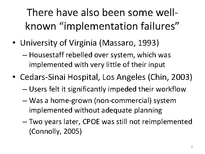 There have also been some wellknown “implementation failures” • University of Virginia (Massaro, 1993)