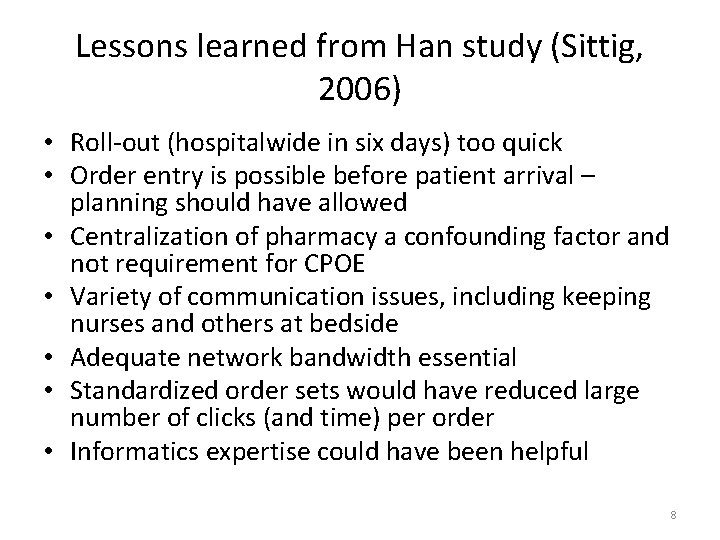 Lessons learned from Han study (Sittig, 2006) • Roll-out (hospitalwide in six days) too