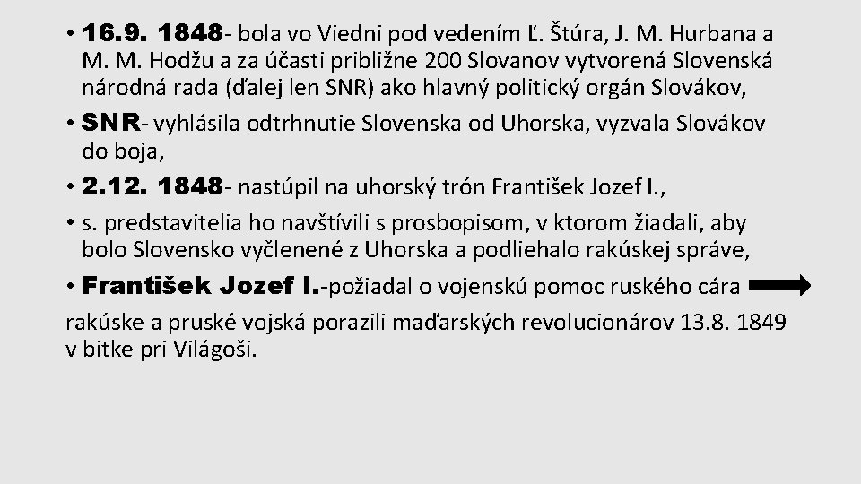  • 16. 9. 1848 - bola vo Viedni pod vedením Ľ. Štúra, J.