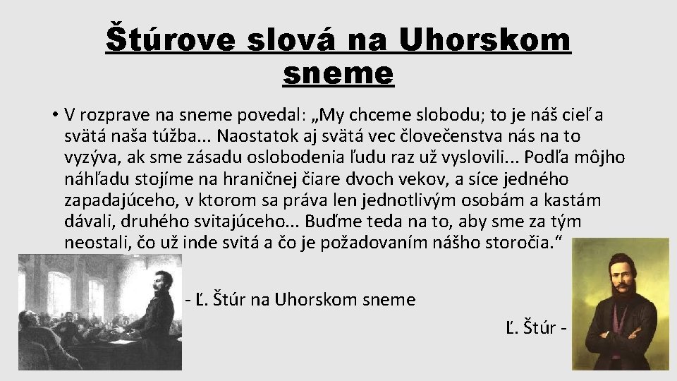 Štúrove slová na Uhorskom sneme • V rozprave na sneme povedal: „My chceme slobodu;