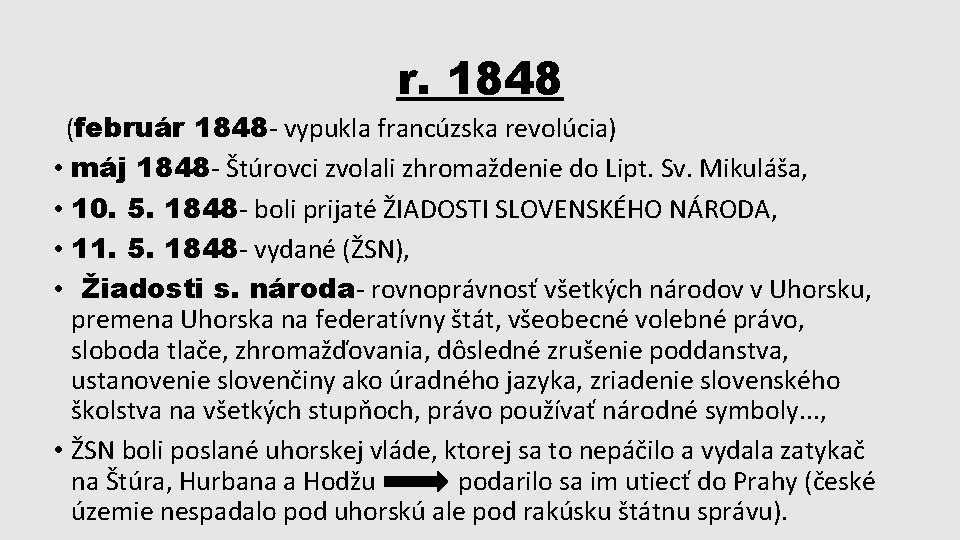 r. 1848 (február 1848 - vypukla francúzska revolúcia) • máj 1848 - Štúrovci zvolali