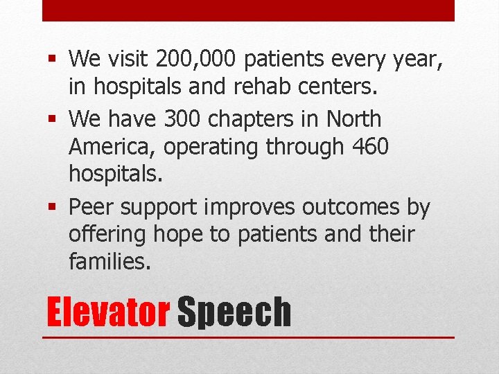 § We visit 200, 000 patients every year, in hospitals and rehab centers. §