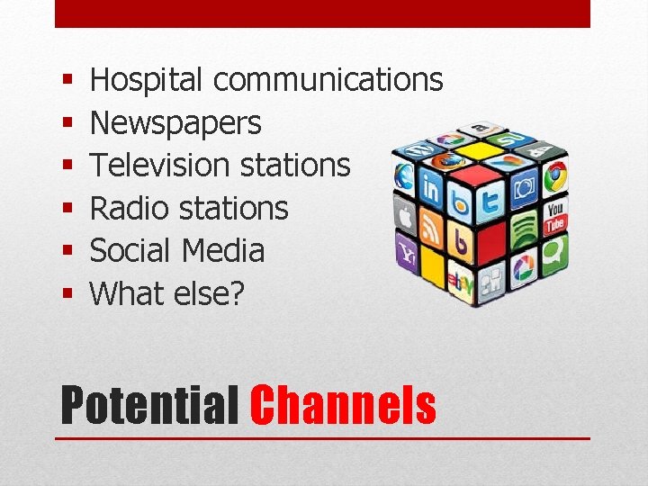 § § § Hospital communications Newspapers Television stations Radio stations Social Media What else?