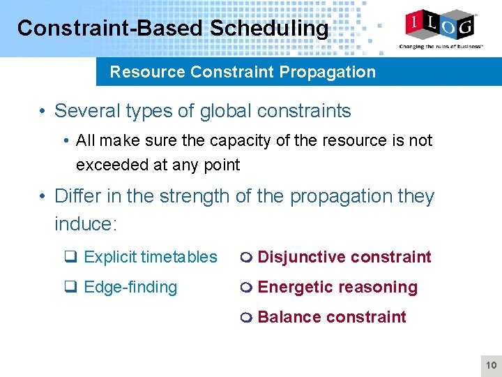 Constraint-Based Scheduling Resource Constraint Propagation • Several types of global constraints • All make