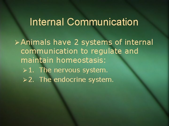 Internal Communication Ø Animals have 2 systems of internal communication to regulate and maintain