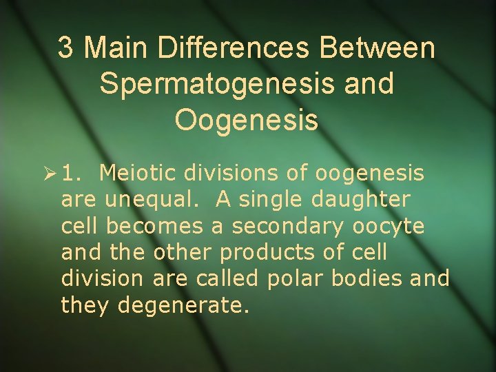 3 Main Differences Between Spermatogenesis and Oogenesis Ø 1. Meiotic divisions of oogenesis are