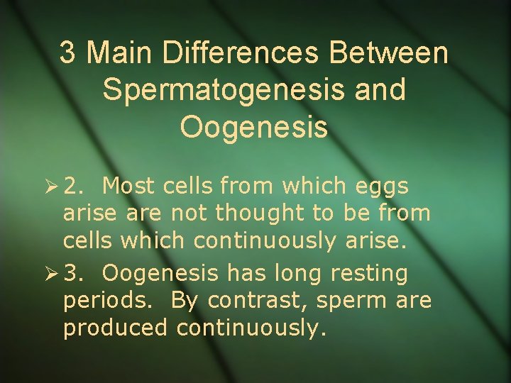 3 Main Differences Between Spermatogenesis and Oogenesis Ø 2. Most cells from which eggs