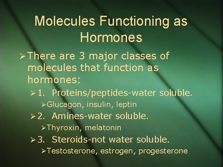 Molecules Functioning as Hormones Ø There are 3 major classes of molecules that function