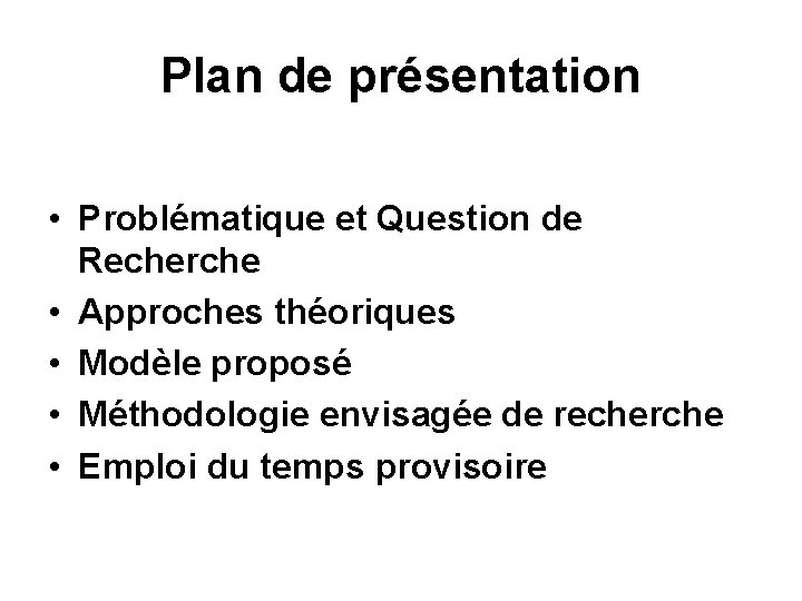 Plan de présentation • Problématique et Question de Recherche • Approches théoriques • Modèle