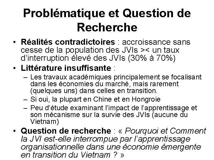 Problématique et Question de Recherche • Réalités contradictoires : accroissance sans cesse de la