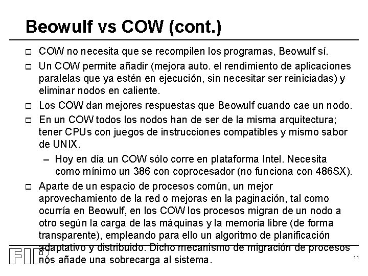 Beowulf vs COW (cont. ) o o o COW no necesita que se recompilen
