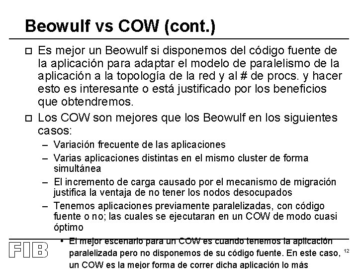 Beowulf vs COW (cont. ) o o Es mejor un Beowulf si disponemos del