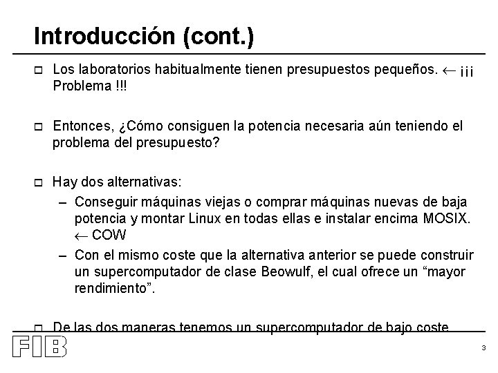 Introducción (cont. ) o Los laboratorios habitualmente tienen presupuestos pequeños. ¡¡¡ Problema !!! o