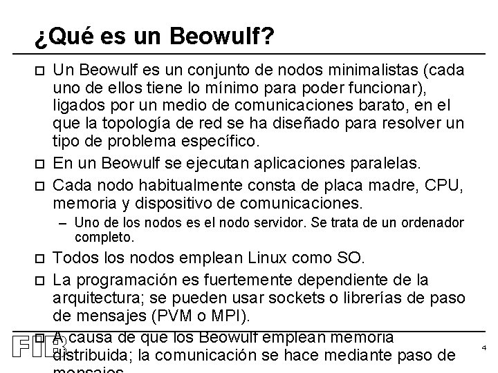 ¿Qué es un Beowulf? o o o Un Beowulf es un conjunto de nodos