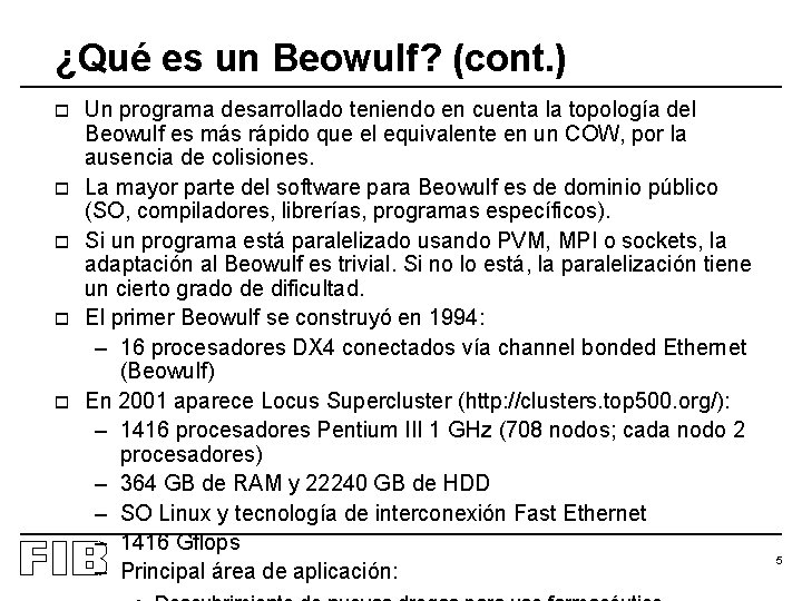 ¿Qué es un Beowulf? (cont. ) o o o Un programa desarrollado teniendo en