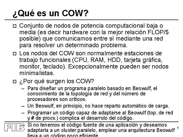 ¿Qué es un COW? o o o Conjunto de nodos de potencia computacional baja