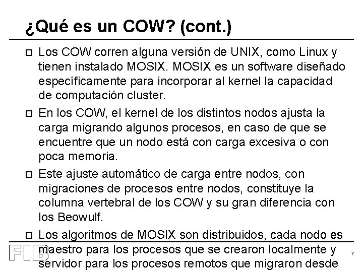 ¿Qué es un COW? (cont. ) o o Los COW corren alguna versión de