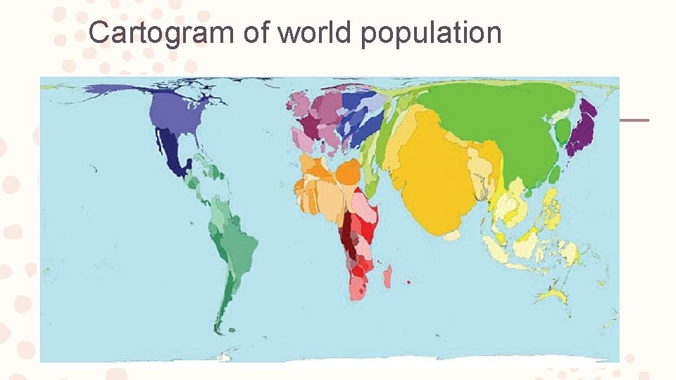 Cartogram of world population 