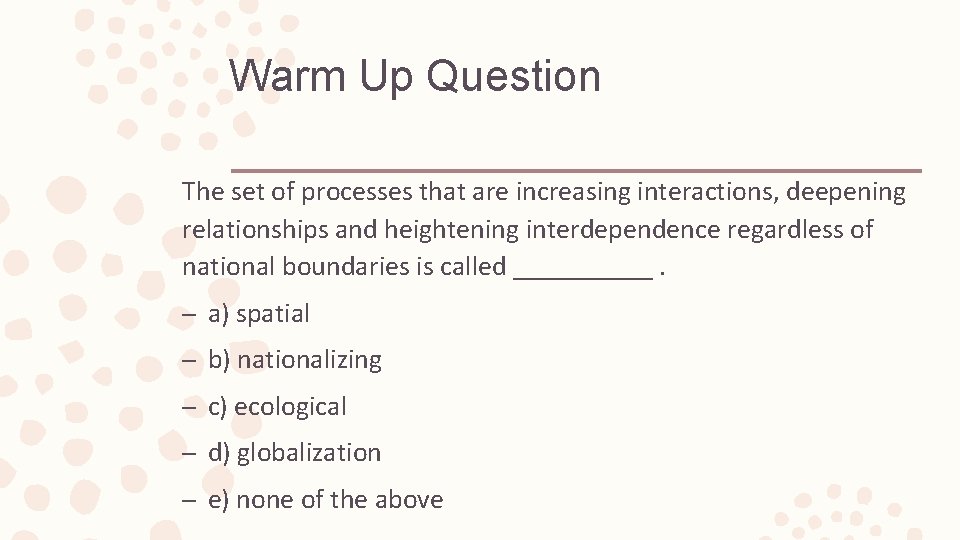 Warm Up Question The set of processes that are increasing interactions, deepening relationships and