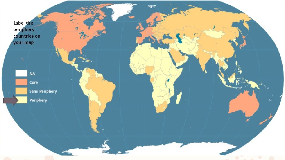 Label the periphery countries on your map 